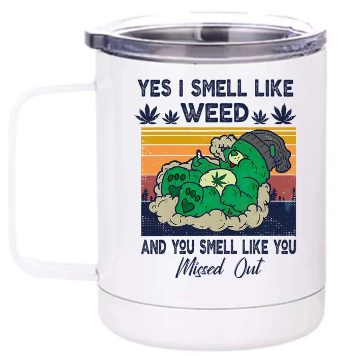 Funny Bear Weed Marijuana 420 Smoker Yes I Smell Like Weed Front & Back 12oz Stainless Steel Tumbler Cup