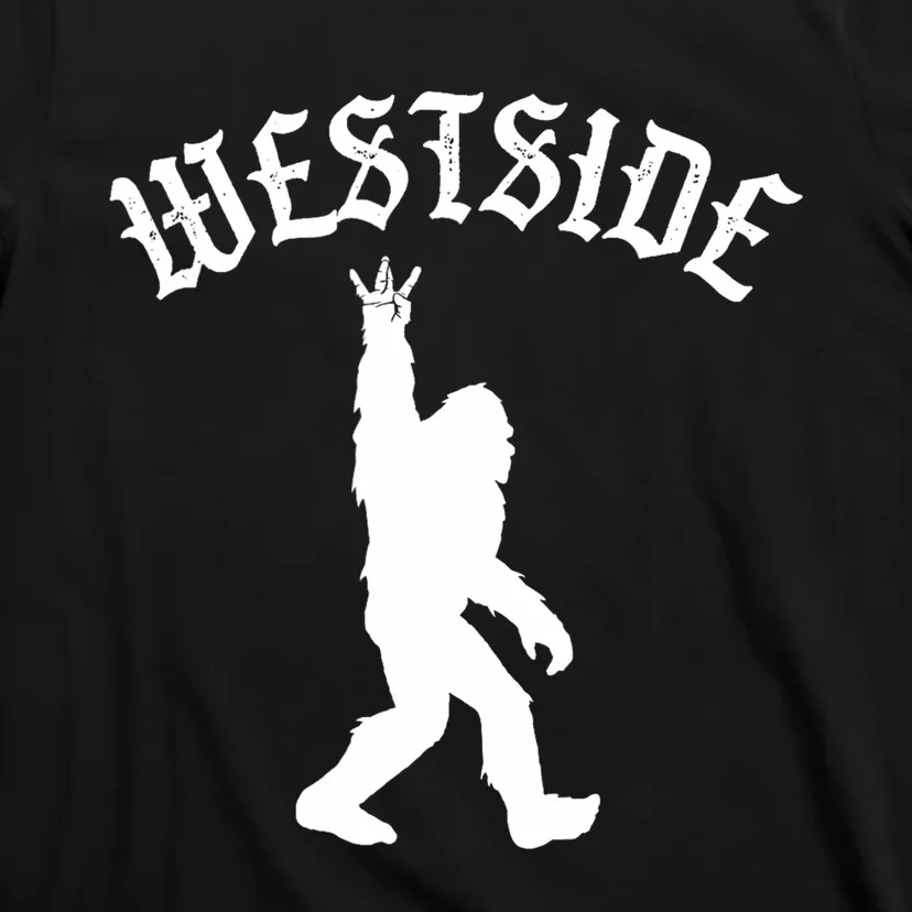 Funny Bigfoot Westside Hand Sign For California West Coast T-Shirt