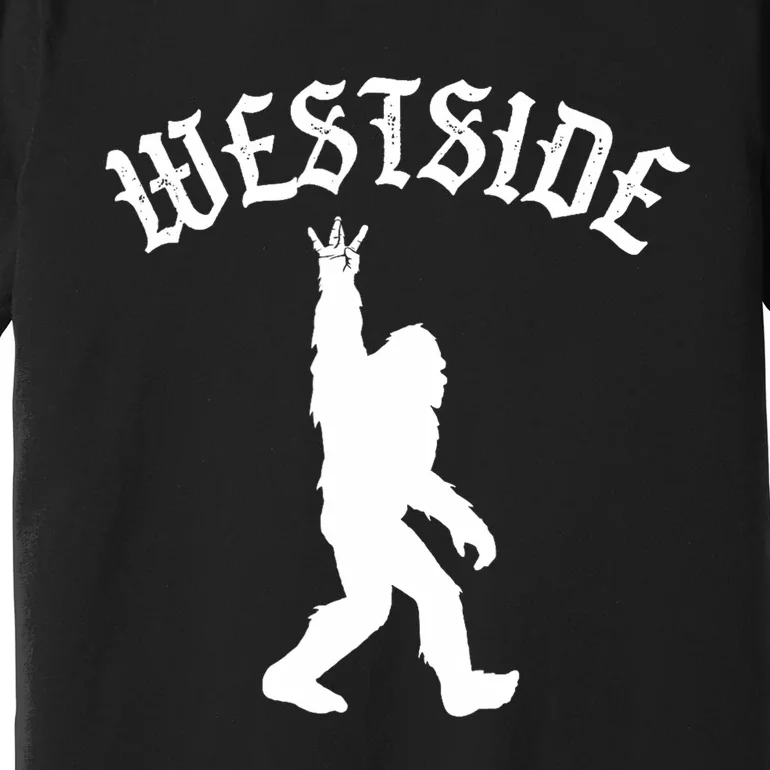 Funny Bigfoot Westside Hand Sign For California West Coast Premium T-Shirt