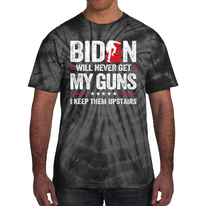 Funny Biden Will Never Get My Guns I Keep Them Upstairs Tie-Dye T-Shirt