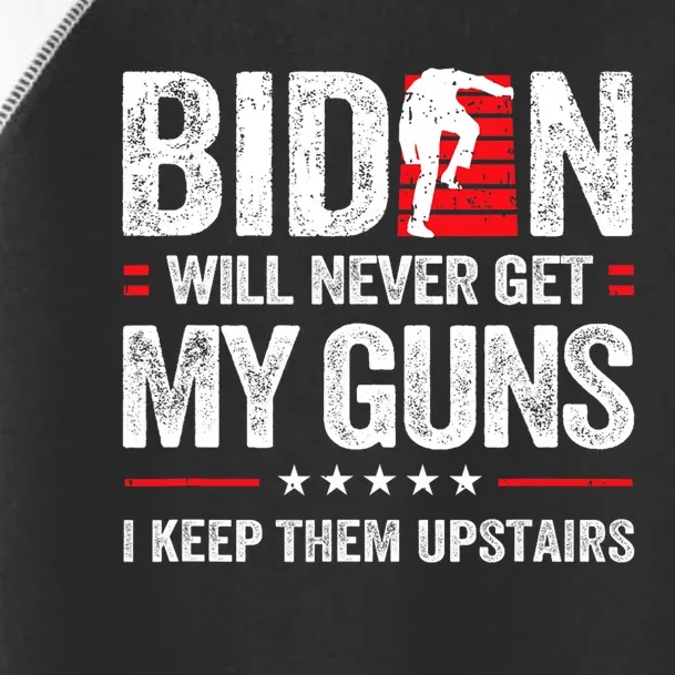 Funny Biden Will Never Get My Guns I Keep Them Upstairs Toddler Fine Jersey T-Shirt