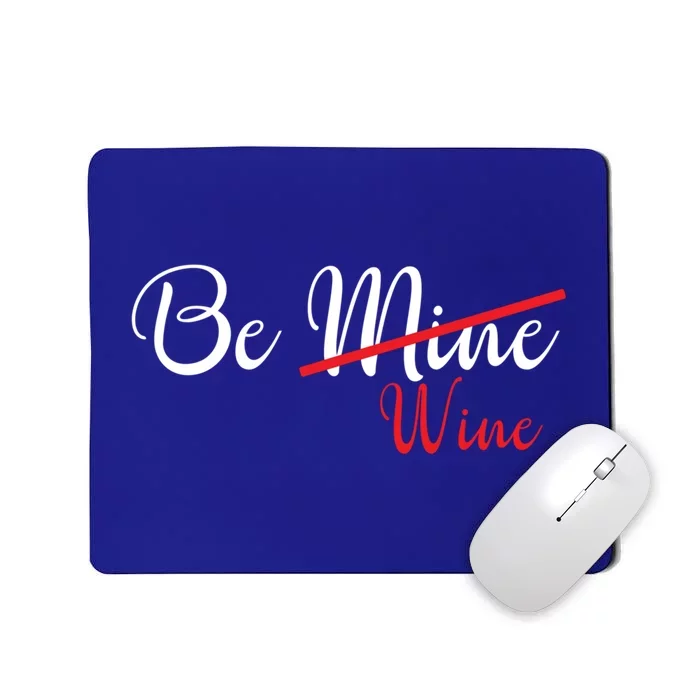 Funny Be Wine Valentines Day Wine Lovers Gift Mousepad