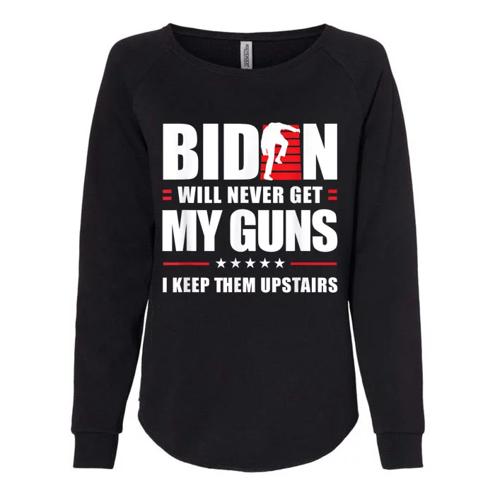 Funny Biden Will Never Get My Guns I Keep Them Upstairs Womens California Wash Sweatshirt