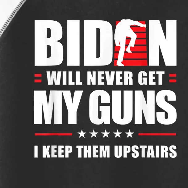 Funny Biden Will Never Get My Guns I Keep Them Upstairs Toddler Fine Jersey T-Shirt