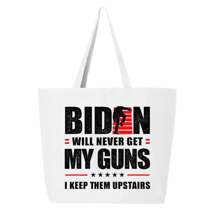 Funny Biden Will Never Get My Guns I Keep Them Upstairs 25L Jumbo Tote