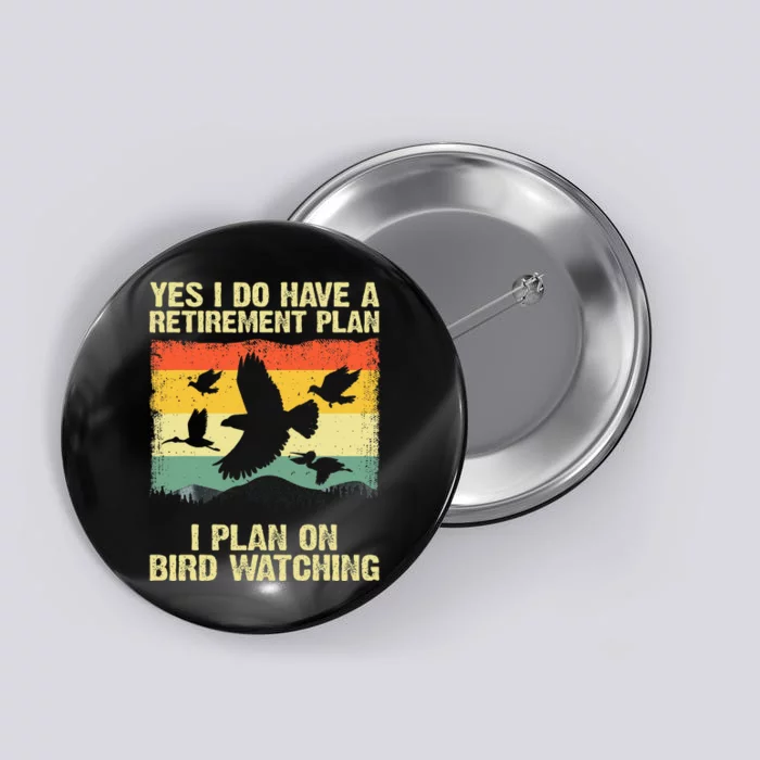 Funny Bird Watching Design For Men Women Birding Retirement Button