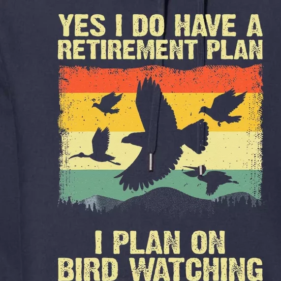 Funny Bird Watching Design For Men Women Birding Retirement Premium Hoodie