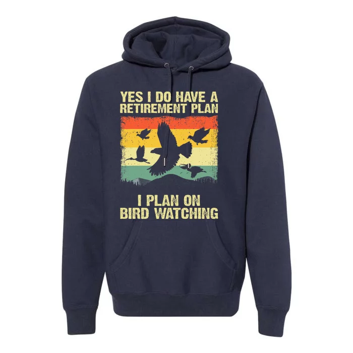 Funny Bird Watching Design For Men Women Birding Retirement Premium Hoodie