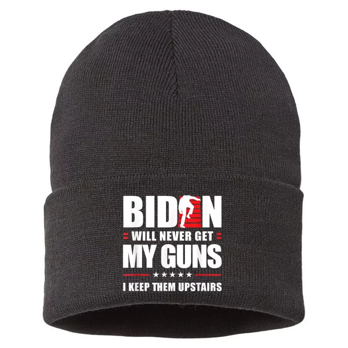 Funny Biden Will Never Get My Guns I Keep Them Upstairs Sustainable Knit Beanie