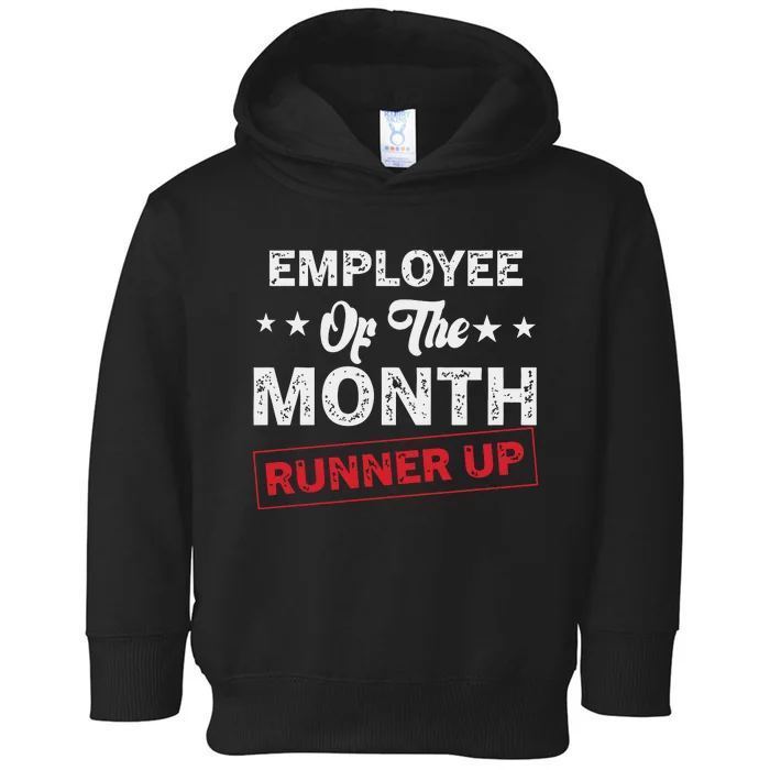 Funny Best Worker Saying Employee Of The Month Runner Up Toddler Hoodie