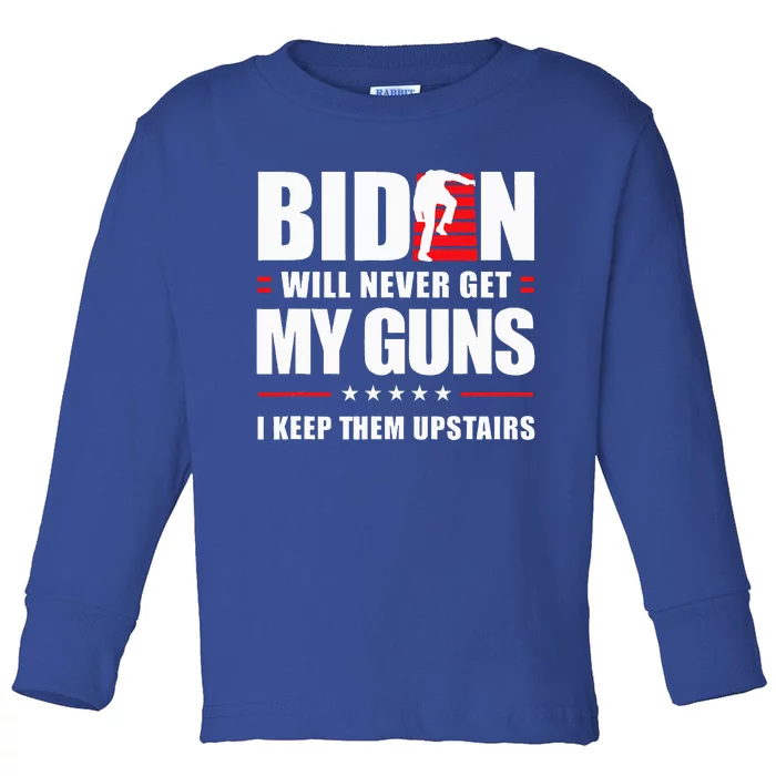 Funny Biden Will Never Get My Guns I keep them Upstairs Toddler Long Sleeve Shirt