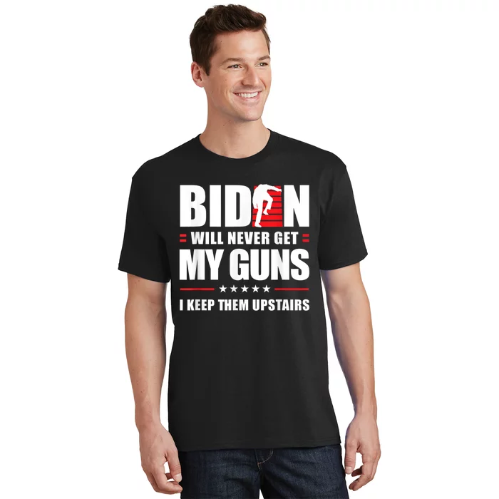 Funny Biden Will Never Get My Guns I Keep Them Upstairs T-Shirt