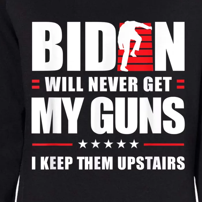 Funny Biden Will Never Get My Guns I Keep Them Upstairs Womens California Wash Sweatshirt