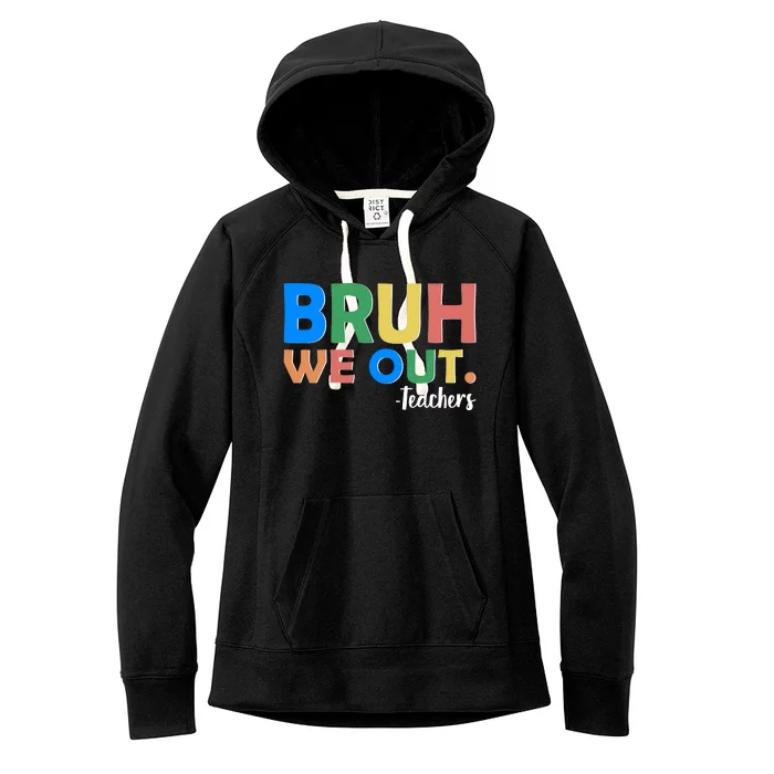 Funny BRUH We Out Teachers Schools Out Women's Fleece Hoodie