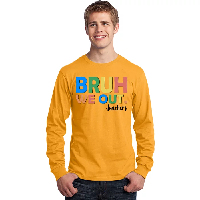 Funny BRUH We Out Teachers Schools Out Long Sleeve Shirt