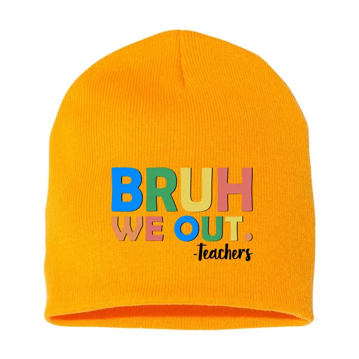 Funny BRUH We Out Teachers Schools Out Short Acrylic Beanie