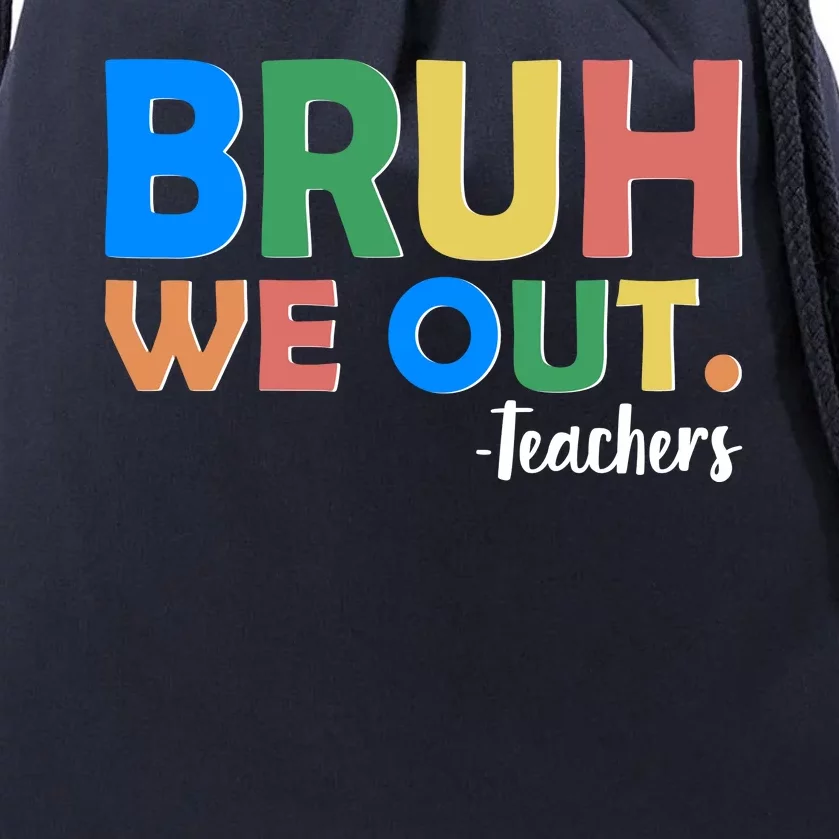 Funny BRUH We Out Teachers Schools Out Drawstring Bag