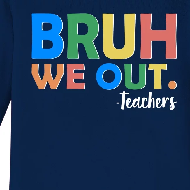 Funny BRUH We Out Teachers Schools Out Baby Long Sleeve Bodysuit