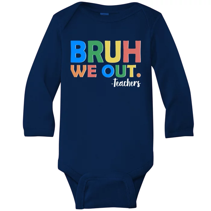 Funny BRUH We Out Teachers Schools Out Baby Long Sleeve Bodysuit