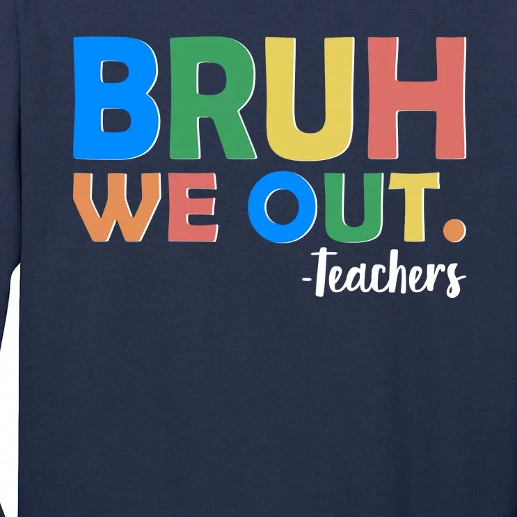 Funny BRUH We Out Teachers Schools Out Tall Long Sleeve T-Shirt