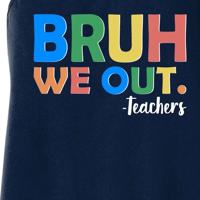 Funny BRUH We Out Teachers Schools Out Women's Racerback Tank