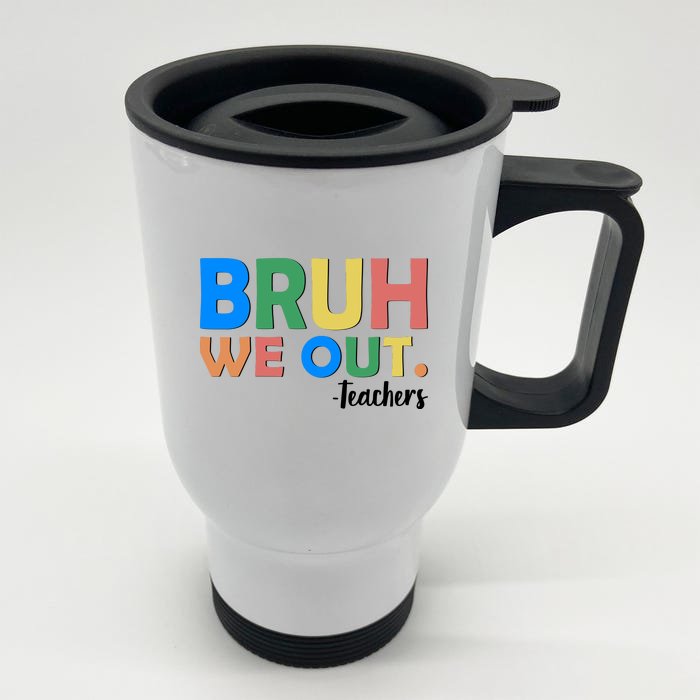 Funny BRUH We Out Teachers Schools Out Front & Back Stainless Steel Travel Mug