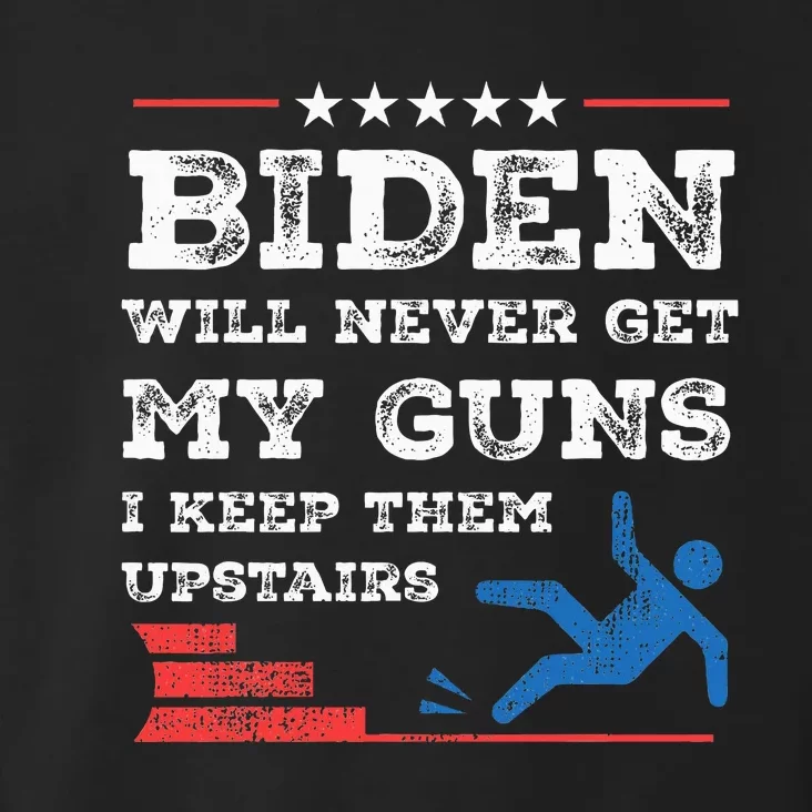 Funny Biden Will Never Get My Guns I Keep Them Upstairs Toddler Hoodie