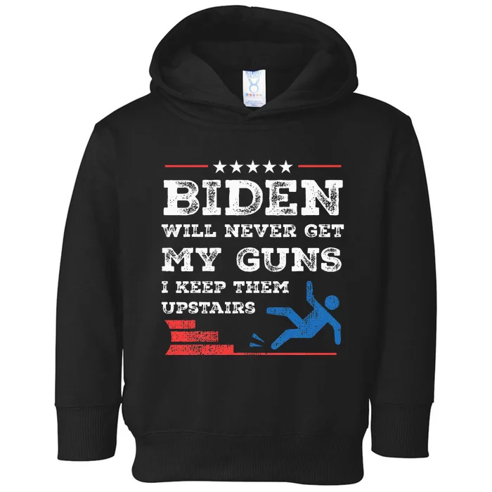 Funny Biden Will Never Get My Guns I Keep Them Upstairs Toddler Hoodie