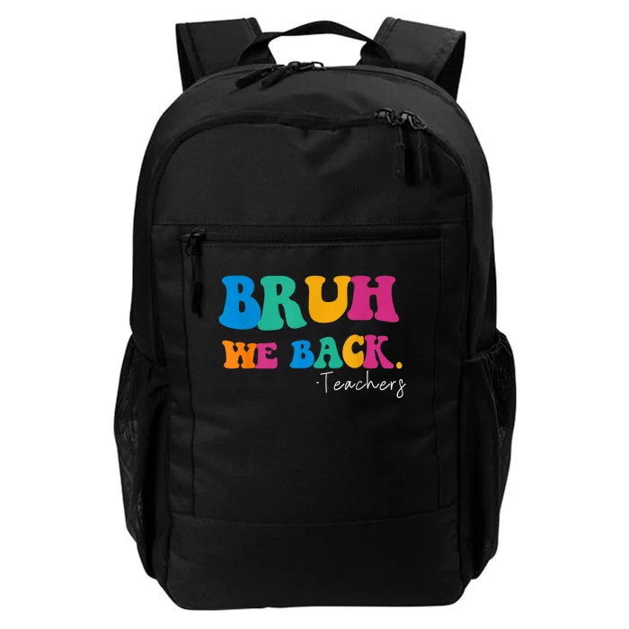 Funny Bruh We Back Teachers Start Back To School Gifts Daily Commute Backpack