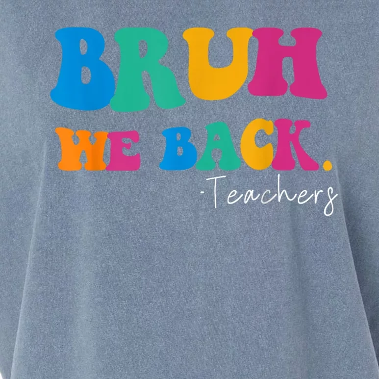 Funny Bruh We Back Teachers Start Back To School Gifts Garment-Dyed Women's Muscle Tee