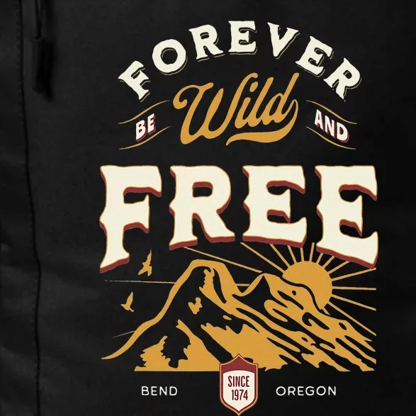 Forever Be Wild and Free Mountains Bend Oregon Daily Commute Backpack