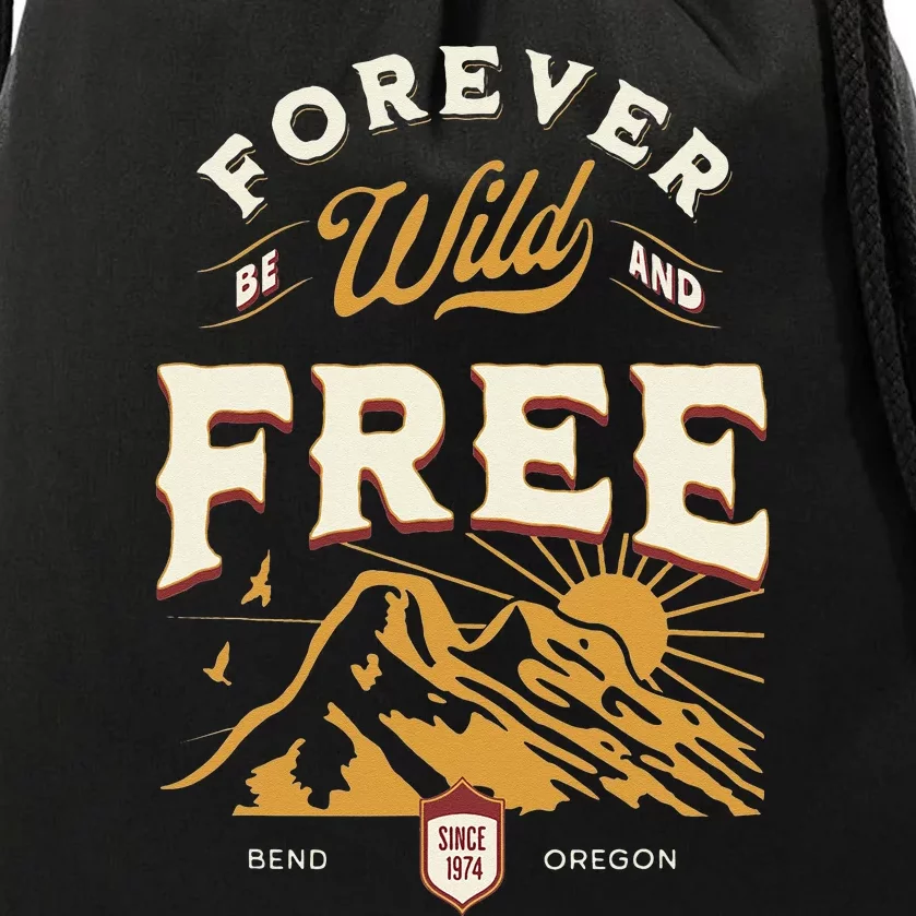 Forever Be Wild and Free Mountains Bend Oregon Drawstring Bag