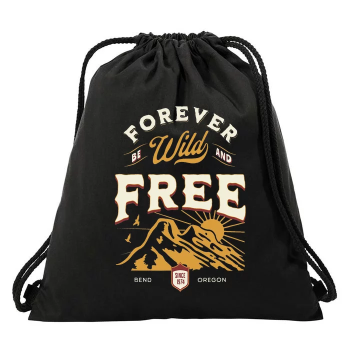 Forever Be Wild and Free Mountains Bend Oregon Drawstring Bag