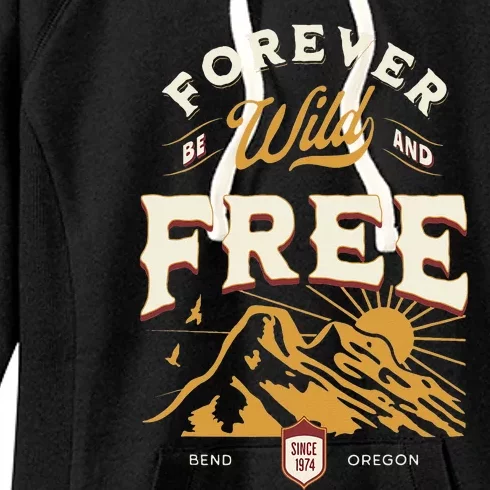 Forever Be Wild and Free Mountains Bend Oregon Women's Fleece Hoodie