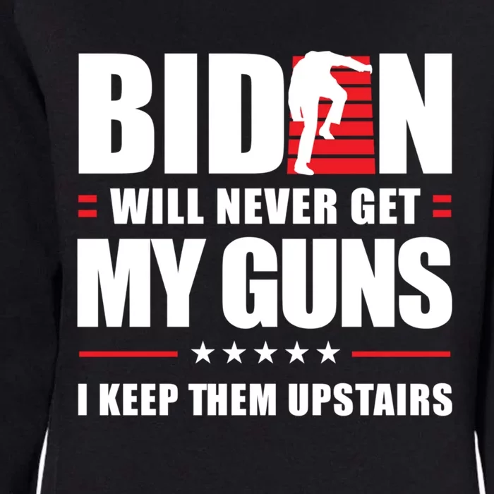 Funny Biden Will Never Get My Guns I Keep Them Upstairs Cute Gift Womens California Wash Sweatshirt