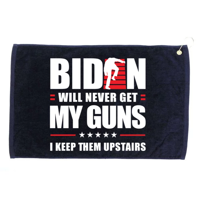 Funny Biden Will Never Get My Guns I Keep Them Upstairs Cute Gift Grommeted Golf Towel