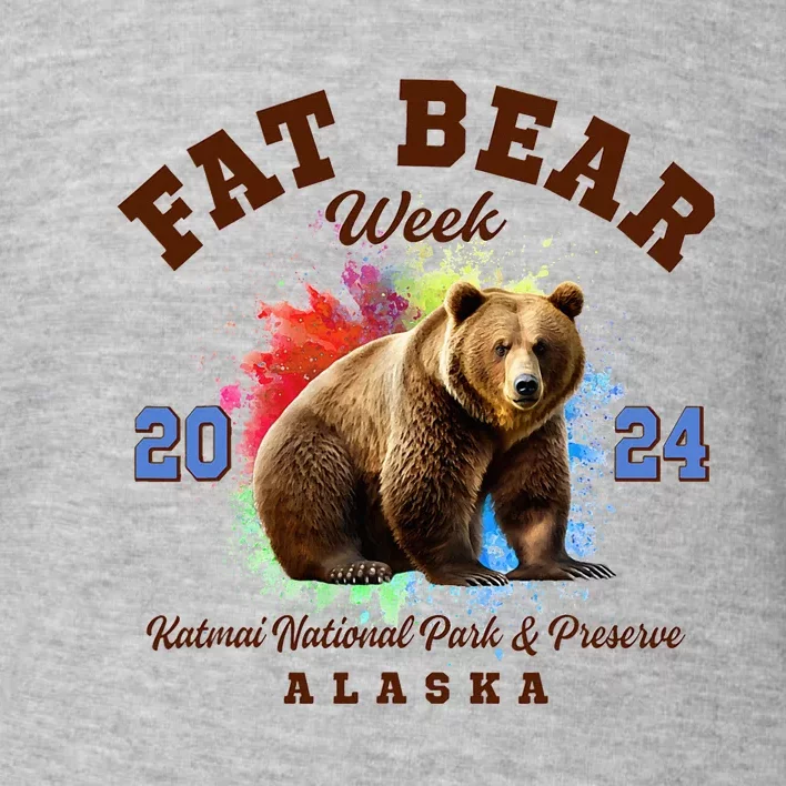 Fat Bear Week 2024 Katmai National Park And Preserve Alaska Toddler Sweatshirt