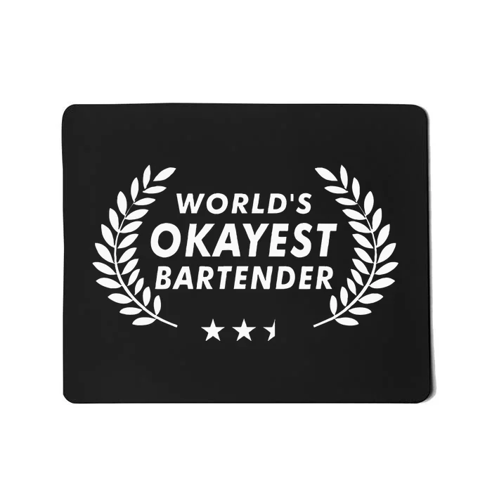 Funny Bartending Worlds Okayest Bartender Mousepad