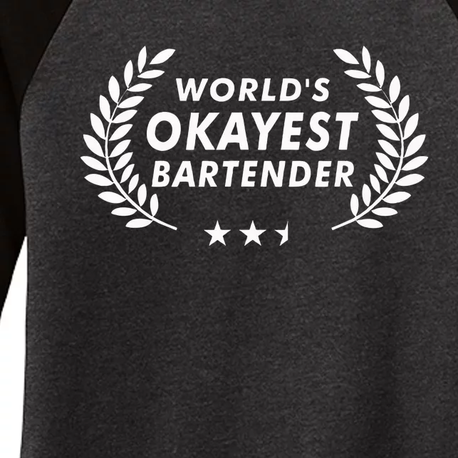 Funny Bartending Worlds Okayest Bartender Women's Tri-Blend 3/4-Sleeve Raglan Shirt