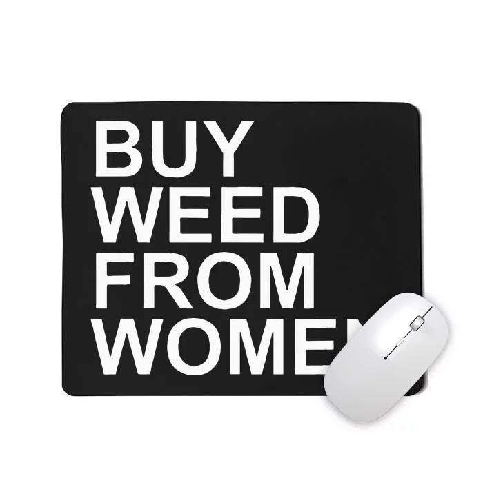 Funny Buy Weed From Women Apparel Mousepad