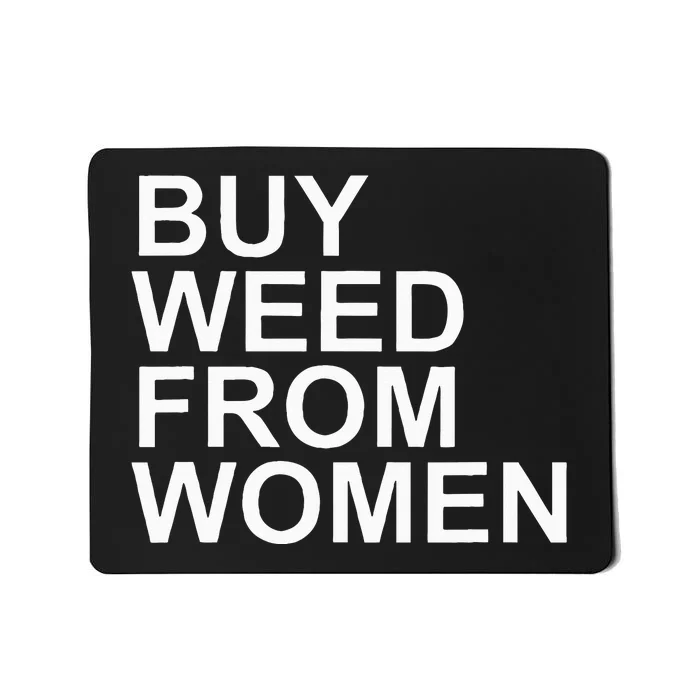 Funny Buy Weed From Women Apparel Mousepad