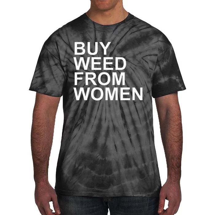 Funny Buy Weed From Women Apparel Tie-Dye T-Shirt