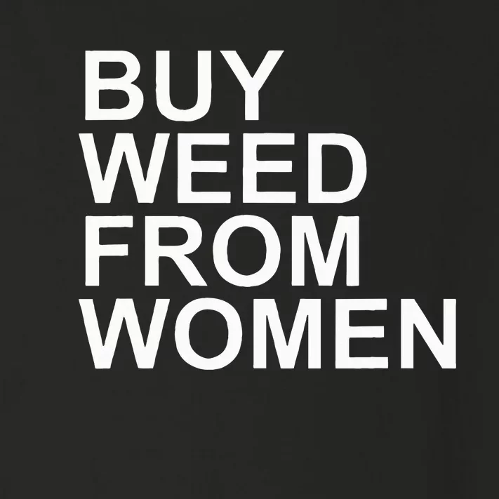 Funny Buy Weed From Women Apparel Toddler Long Sleeve Shirt