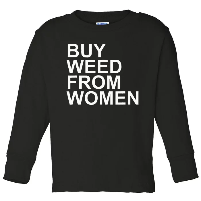 Funny Buy Weed From Women Apparel Toddler Long Sleeve Shirt