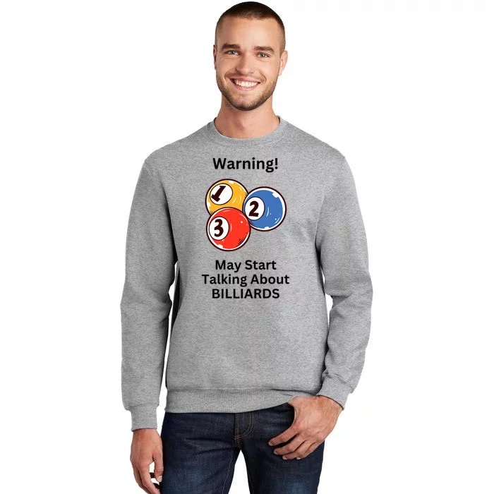 Funny Billiards Warning May Start Talking About Billiards Tall Sweatshirt