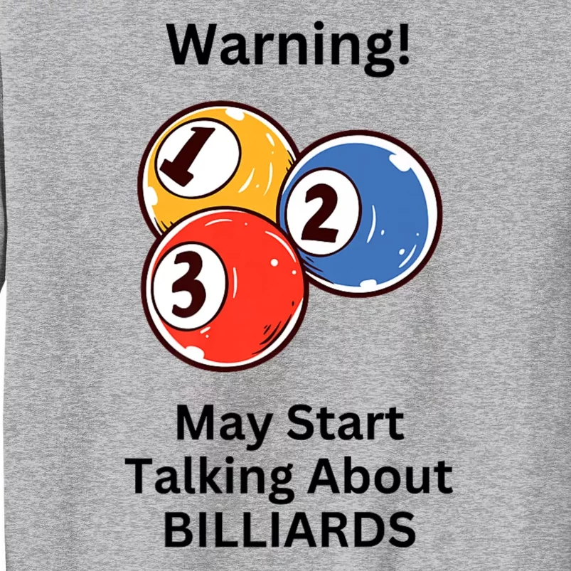 Funny Billiards Warning May Start Talking About Billiards Tall Sweatshirt