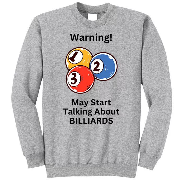 Funny Billiards Warning May Start Talking About Billiards Tall Sweatshirt