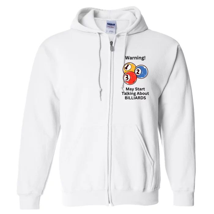 Funny Billiards Warning May Start Talking About Billiards Full Zip Hoodie