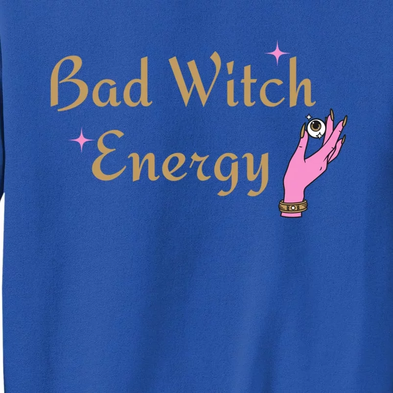 Funny Bad Witch Energy Halloween Gift Tall Sweatshirt