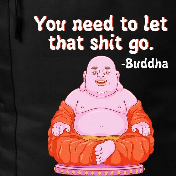 Fat Buddha You Need To Let That Shit Go Daily Commute Backpack